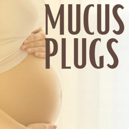 Everything You Need to Know About Your Mucus Plug