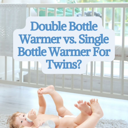 double bottle warmer or single bottle warmer for twins: which is better?