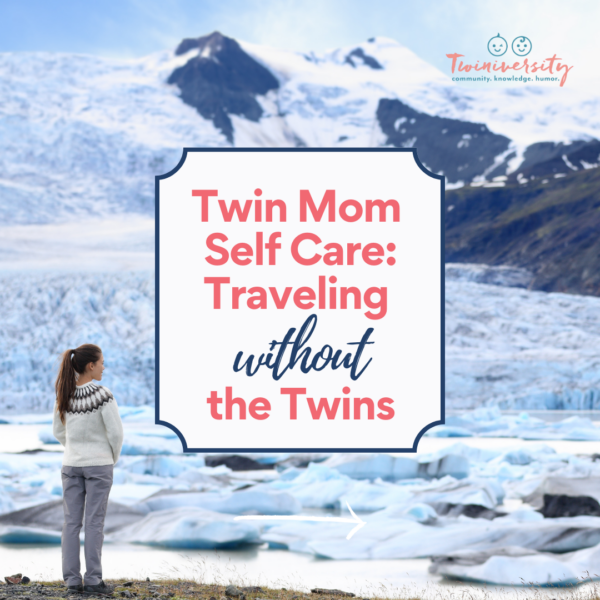 twin mom self care: traveling without the twins