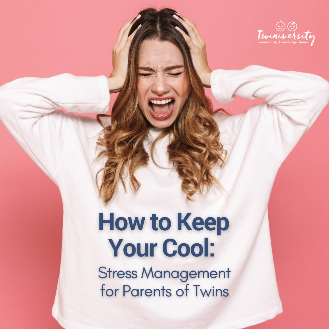 How to Keep Your Cool: Stress Management for Parents of Twins