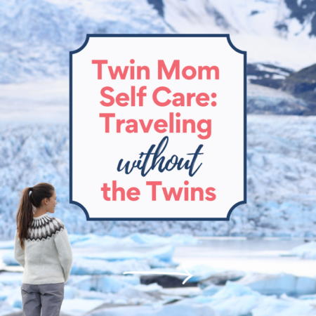 Twin Mom Self Care: Traveling Without the Twins